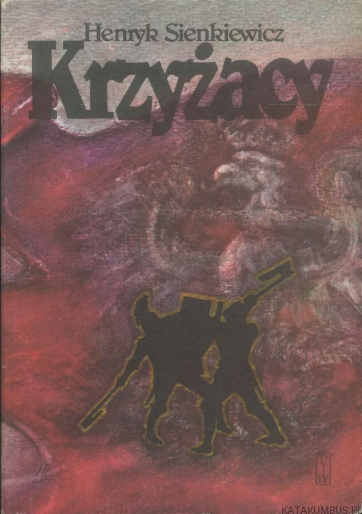 Krzyżacy Tom 1+2. HENRYK SIENKIEWICZ