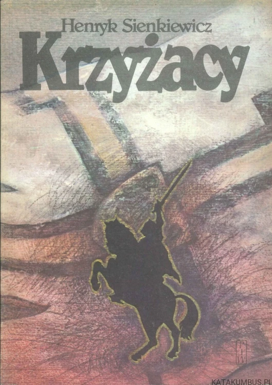 Krzyżacy Tom 1+2. HENRYK SIENKIEWICZ