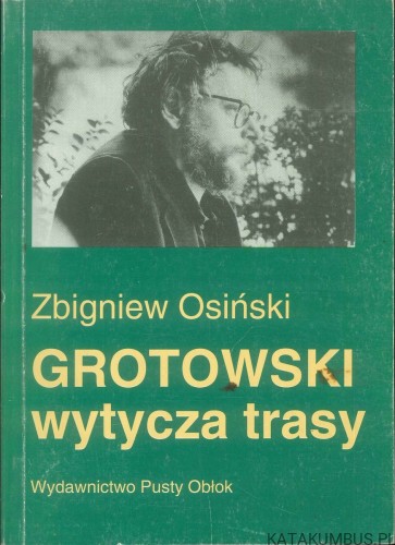 Grotowski wytycza trasy. ZBIGNIEW OSIŃSKI