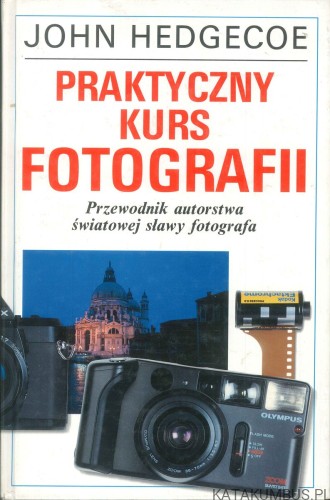 Praktyczny kurs fotografii. JOHN HEDGECOE