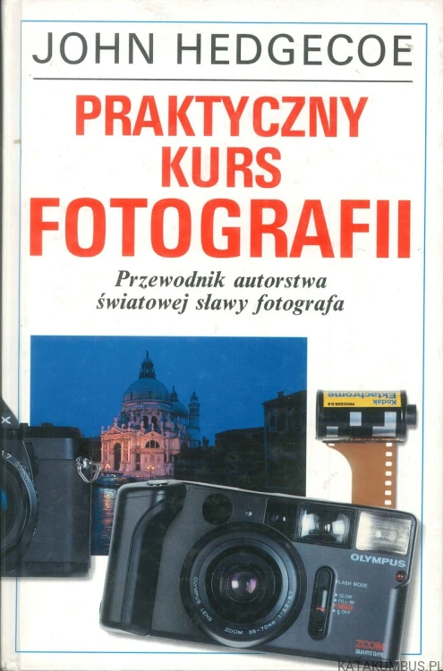 Praktyczny kurs fotografii. JOHN HEDGECOE