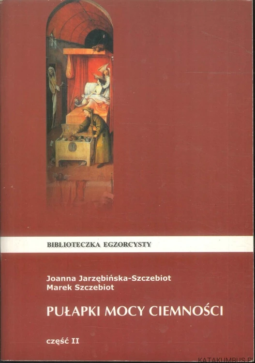 Pułapki mocy ciemności część II. JOANNA JARZĘBIŃSKA-SZCZEBIOT, MAREK SZCZEBIOT
