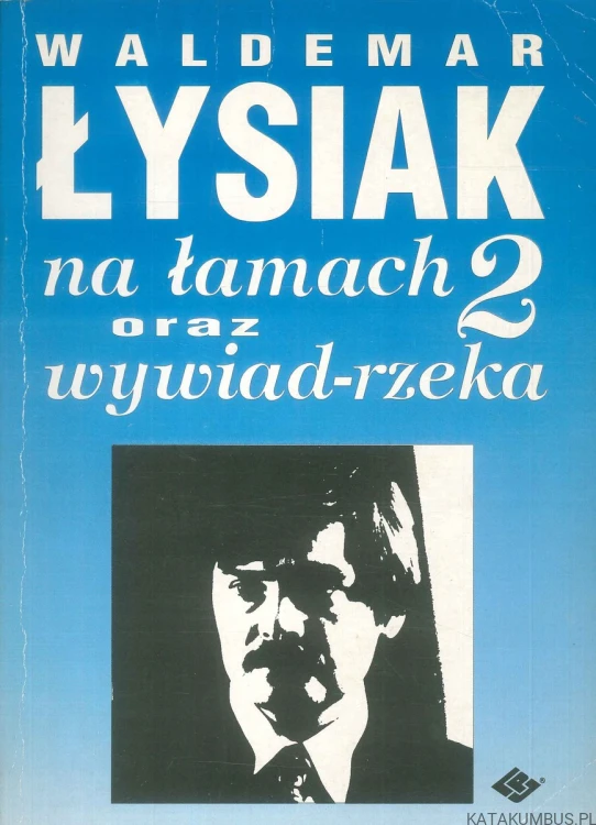 Na łamach 2 oraz wywiad-rzeka. WALDEMAR ŁYSIAK
