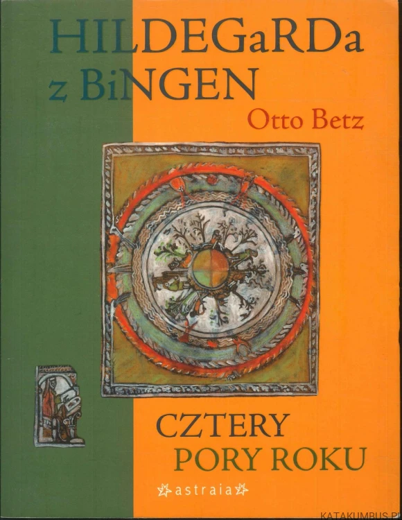 Hildegarda z Bingen. Cztery pory roku. OTTO BETZ
