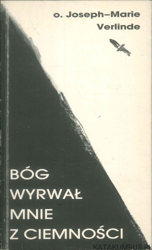 Bóg wyrwał mnie z ciemności. JOSEPH-MARIE VERLINDE