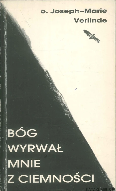 Bóg wyrwał mnie z ciemności. JOSEPH-MARIE VERLINDE