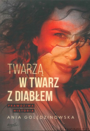 Twarzą w twarz z diabłem. ANIA GOLĘDZINOWSKA