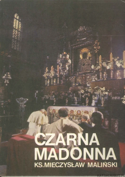 Czarna Madonna. KS. MIECZYSŁAW MALIŃSKI