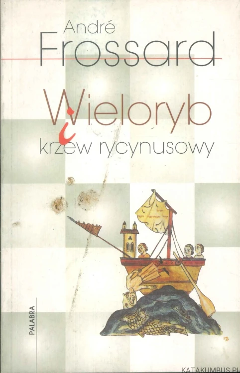 Wieloryb i krzew rycynusowy. ANDRÉ FROSSARD