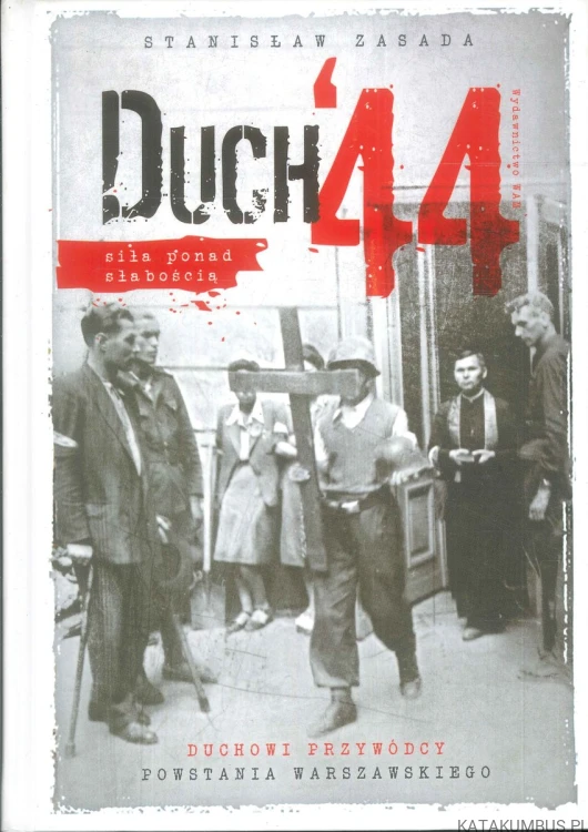 Duch '44. Siła ponad słabością. STANISŁAW ZASADA