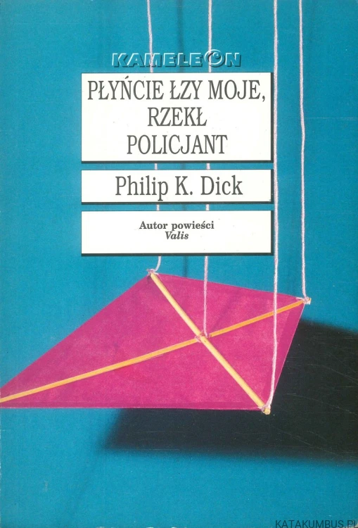 Płyńcie łzy moje, rzekł policjant. PHILIP K. DICK