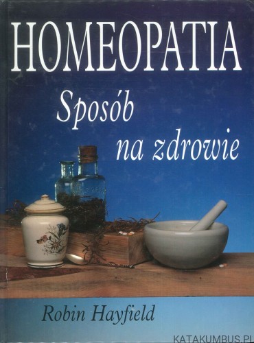 Homeopatia - sposób na zdrowie. ROBIN HAYFIELD