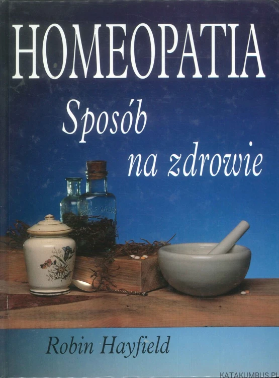 Homeopatia - sposób na zdrowie. ROBIN HAYFIELD