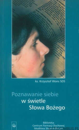 Poznawanie siebie w świetle Słowa Bożego. KS. KRZYSZTOF WONS SDS