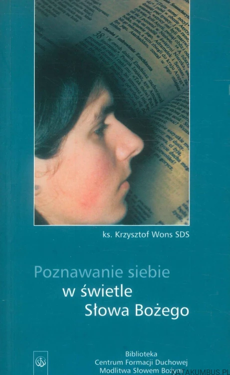 Poznawanie siebie w świetle Słowa Bożego. KS. KRZYSZTOF WONS SDS