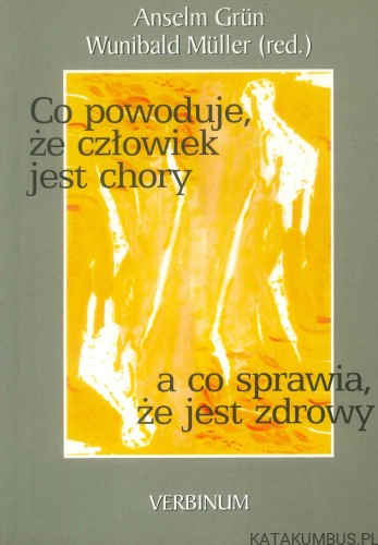 Co powoduje, że człowiek jest chory, a co sprawia, że jest zdrowy. PRACA ZBIOROWA
