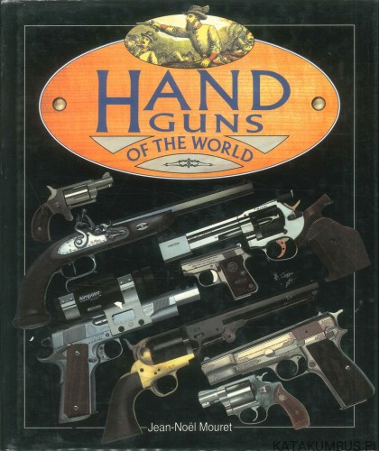 Hand guns of the world. JEAN-NOËL MOURET