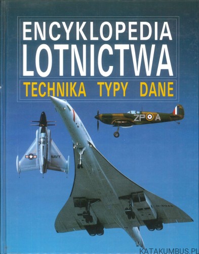 Encyklopedia lotnictwa. Technika, typy, dane. PRACA ZBIOROWA