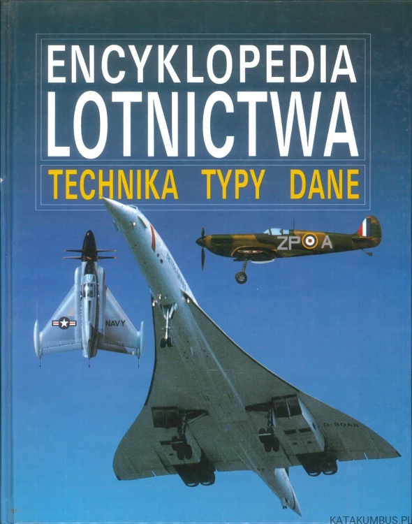 Encyklopedia lotnictwa. Technika, typy, dane. PRACA ZBIOROWA