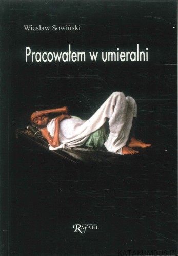 Pracowałem w umieralni. WIESŁAW SOWIŃSKI