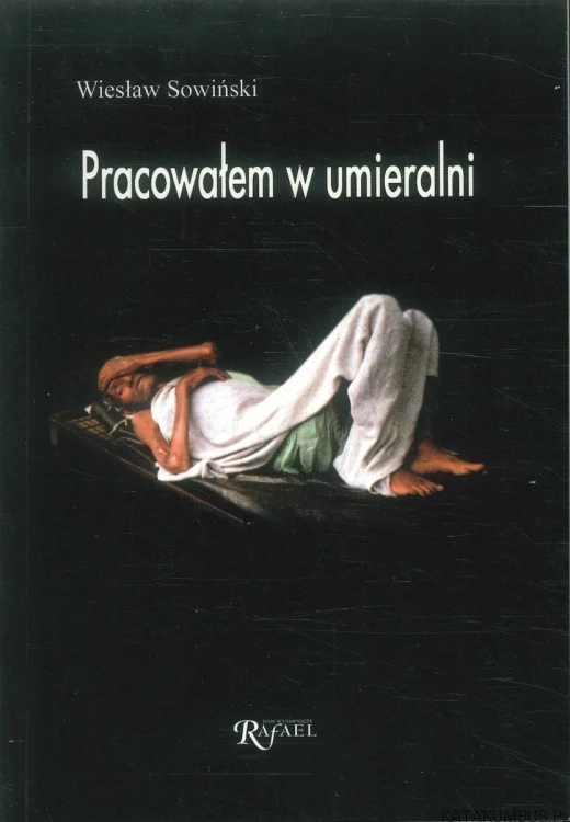 Pracowałem w umieralni. WIESŁAW SOWIŃSKI
