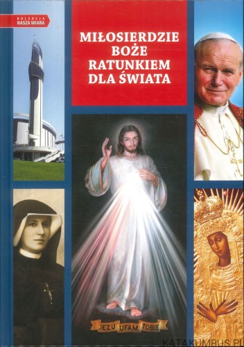 Miłosierdzie Boże ratunkiem dla świata. PRACA ZBIOROWA