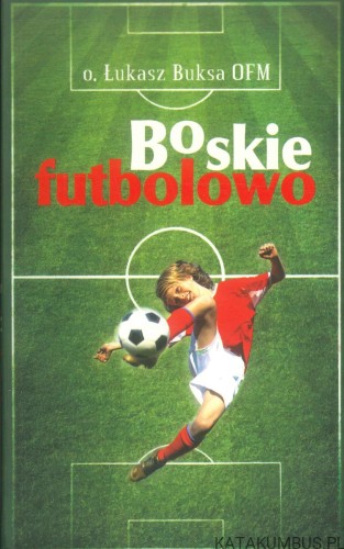 Boskie futbolowo. ŁUKASZ BUKSA OFM