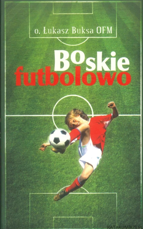 Boskie futbolowo. ŁUKASZ BUKSA OFM