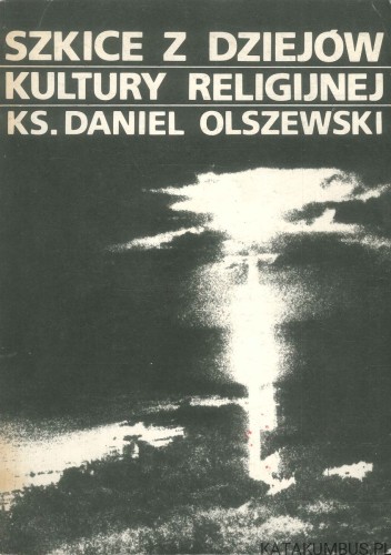 Szkice z dziejów kultury religijnej. KS. DANIEL OLSZEWSKI