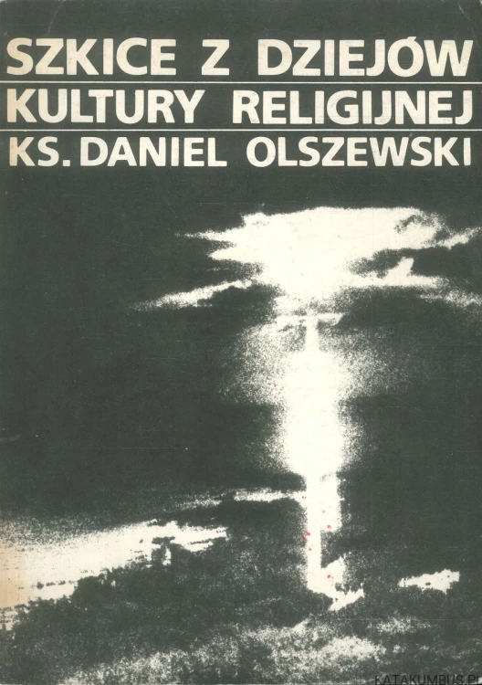 Szkice z dziejów kultury religijnej. KS. DANIEL OLSZEWSKI