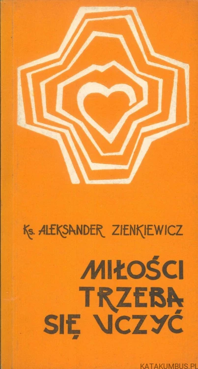 Miłości trzeba się uczyć. KS. ALEKSANDER ZIENKIEWICZ