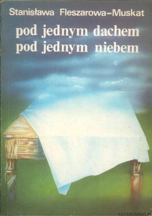 Pod jednym dachem pod jednym niebem. STANISŁAWA FLESZAROWA-MUSKAT