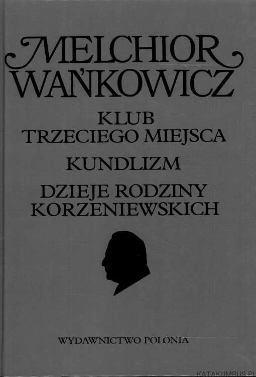Klub Trzeciego Miejsca. MELCHIOR WAŃKOWICZ