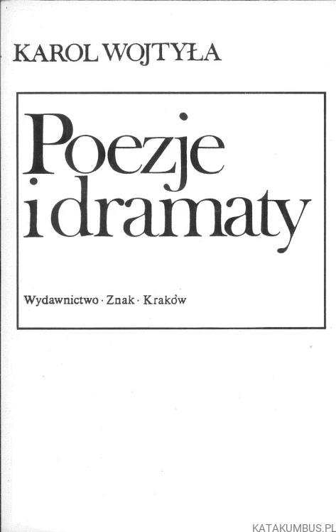 Poezje i dramaty. KAROL WOJTYŁA