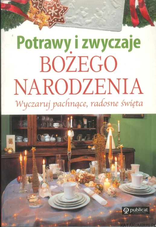 Potrawy i zwyczaje Bożego Narodzenia. PRACA ZBIOROWA