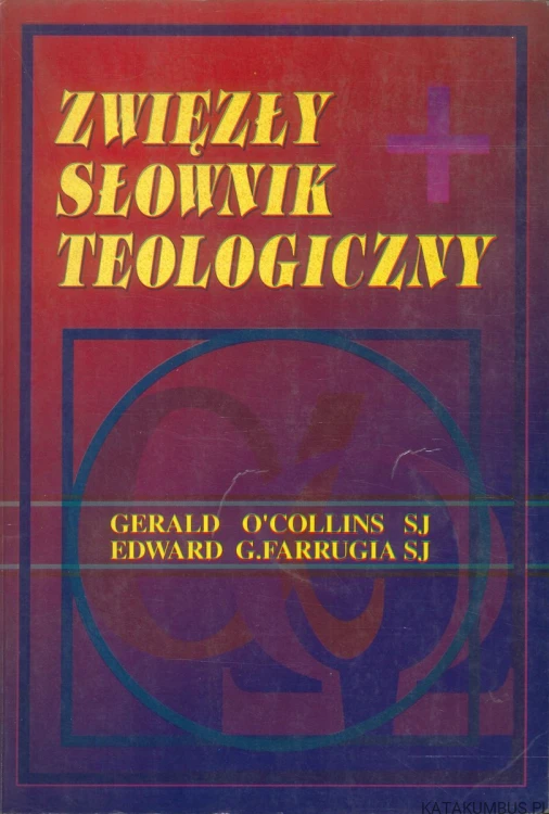 Zwięzły słownik teologiczny. GERALD O'COLLINS SJ, EDWARD G. FARRUGIA SJ