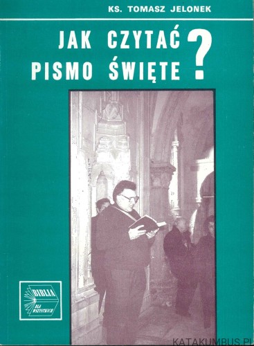 Jak czytać Pismo Święte?. KS. TOMASZ JELONEK