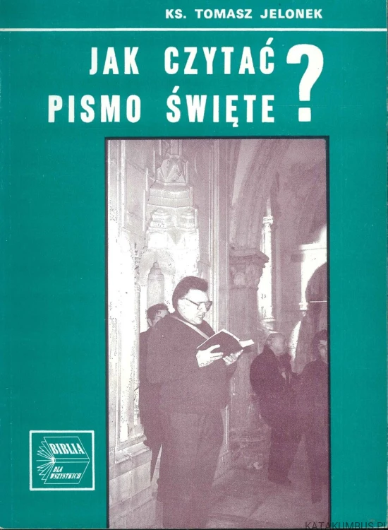 Jak czytać Pismo Święte?. KS. TOMASZ JELONEK