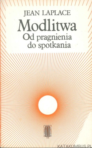 Modlitwa. Od pragnienia do spotkania. JEAN LAPLACE