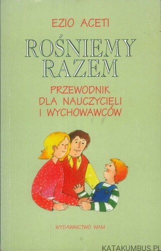 Rośniemy razem. Przewodnik dla nauczycieli i wychowawców. EZIO ACETI