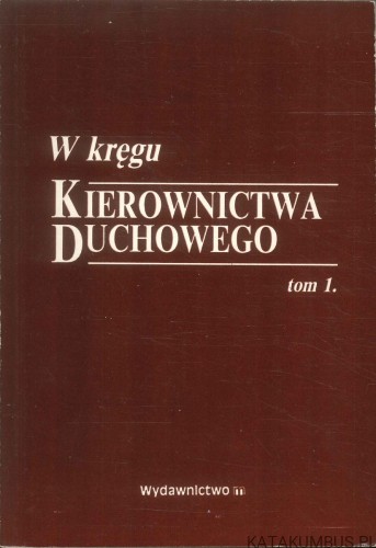 W kręgu kierownictwa duchowego, tom 1. PRACA ZBIOROWA