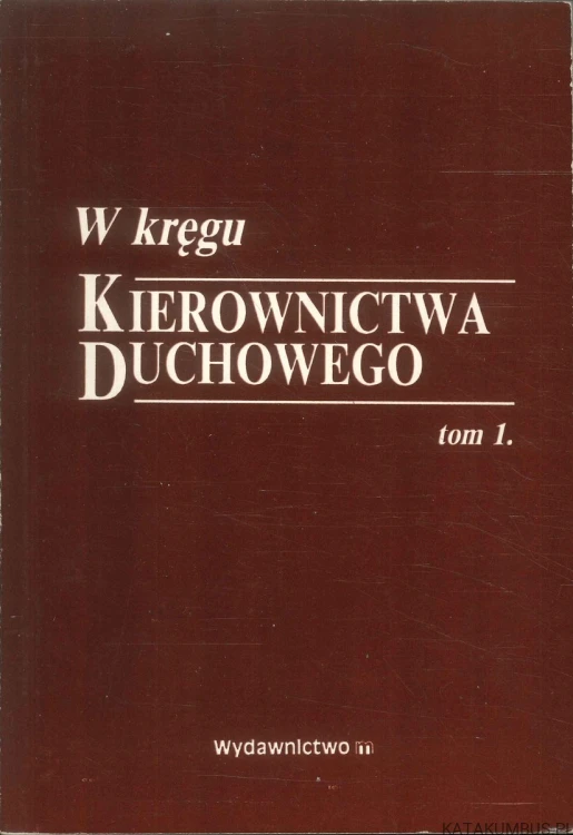 W kręgu kierownictwa duchowego, tom 1. PRACA ZBIOROWA