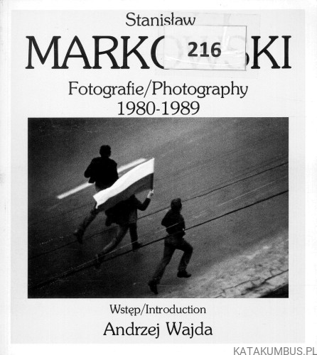 Fotografie/Photography 1980-1989. STANISŁAW MARKOWSKI
