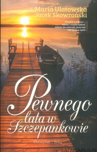 Pewnego lata w Szczepankowie. MARIA ULATOWSKA, JACEK SKOWROŃSKI