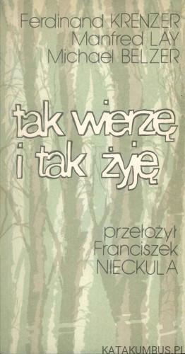 Tak wierzę i tak żyję. PRACA ZBIOROWA