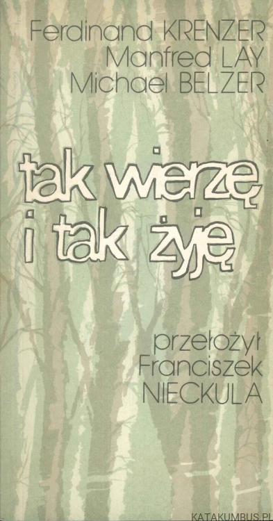 Tak wierzę i tak żyję. PRACA ZBIOROWA