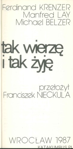 Tak wierzę i tak żyję. PRACA ZBIOROWA