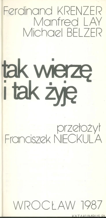 Tak wierzę i tak żyję. PRACA ZBIOROWA