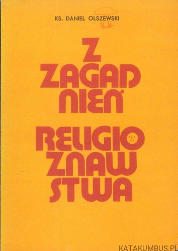 Z zagadnień religioznawstwa. KS. DANIEL OLSZEWSKI
