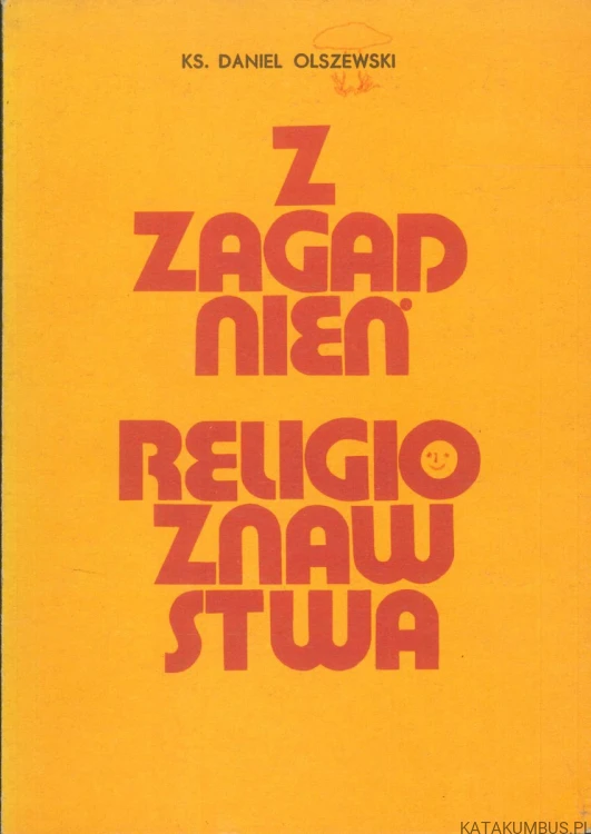 Z zagadnień religioznawstwa. KS. DANIEL OLSZEWSKI